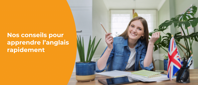 Nos conseils pour apprendre l'anglais rapidement