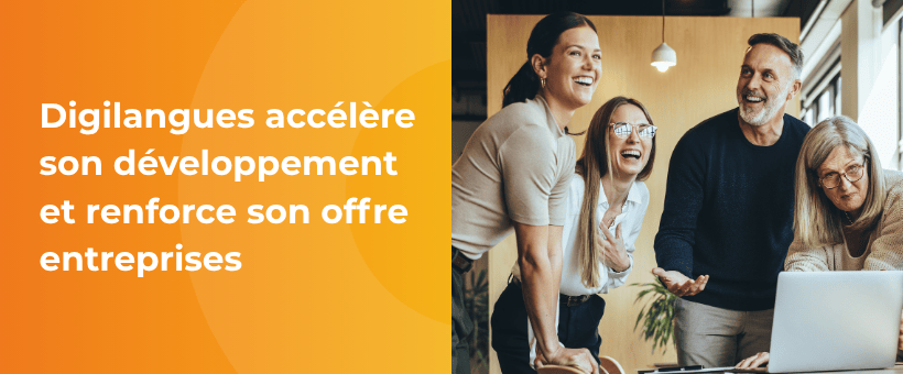 Digilangues accélère son développement et renforce son offre entreprises