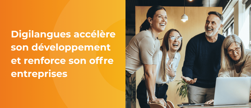 Digilangues accélère son développement et renforce son offre entreprises